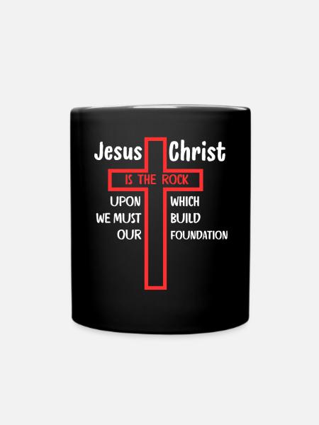 Jesus Christ Is the Rock Upon Which - Full Colour Mug - black