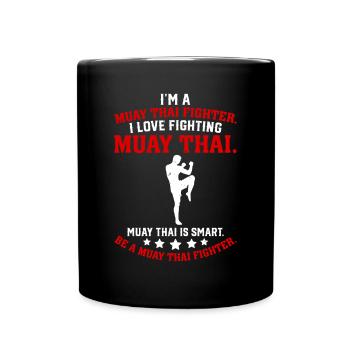 I'm a Muay Thai Fighter I love fighting Muay Thai - Full Colour Mug - black - Front