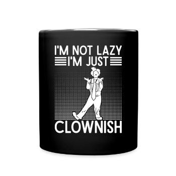 Circus Graphic Clown Not Lazy Just Clownish Gifts - Full Colour Mug - black - Front