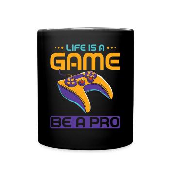 Life Is A Game Be A Pro - Tasse einfarbig - Schwarz - Vorne