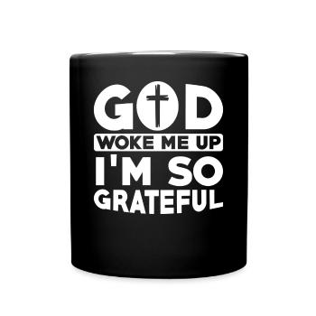 Dieu m’a réveillé, je suis tellement reconnaissant - Mug uni - noir - Devant