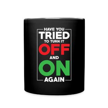 Have you tried turning it off and on again - Full Colour Mug - black - Front