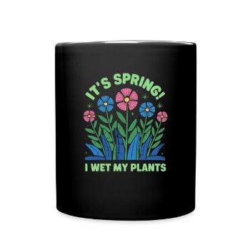 It's Spring I'm So Excited I Wet My Plants - Tasse einfarbig - Schwarz - Vorne