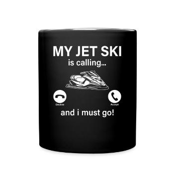 My Jet ski is calling... and i must go! - Funny Je - Full Colour Mug - black - Front