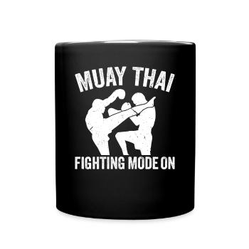 Muay Thai fighting Mode On - Thai Boxing Muay Thai - Tasse einfarbig - Schwarz - Vorne