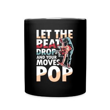 Let The Beat Drop And Your Moves Pop - Tasse einfarbig - Schwarz - Vorne