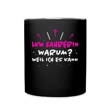 LKW Fahrerin Spruch Fun Lastwagenfahrerin Geschenk - Tasse einfarbig - Schwarz - Vorne