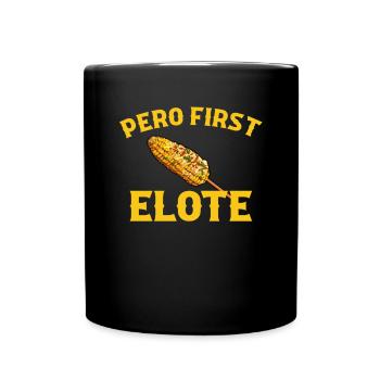 Pero first elote, mexican food - Tasse einfarbig - Schwarz - Vorne