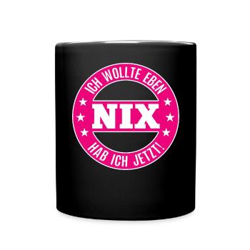 Nix Schenken Ich Habe Keinen Wunsch Nichts Zum Geb - Tasse einfarbig - Schwarz - Vorne