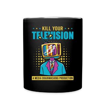 Brainwashing Kill your TV Fake News Portest - Full Colour Mug - black - Front