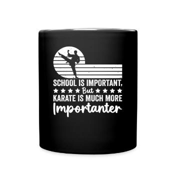 School is important but Karate is much more import - Tasse einfarbig - Schwarz - Vorne