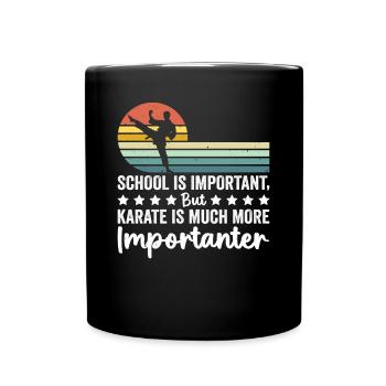 School is important but Karate is much more import - Tasse einfarbig - Schwarz - Vorne