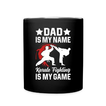 Dad is my name Karate fighting is my game - Daddy - Full Colour Mug - black - Front
