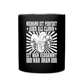 Niemand Ist Perfekt Aber Zirkusclown Clown schon - Tasse einfarbig - Schwarz - Vorne
