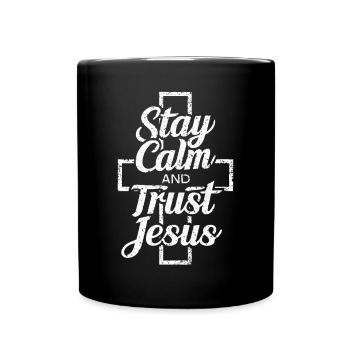 Stay Calm and Trust Jesus Christian Statement - Full Colour Mug - black - Front