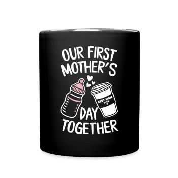 Unser Erster Muttertag Zusammen Best Mom Ever - Tasse einfarbig - Schwarz - Vorne