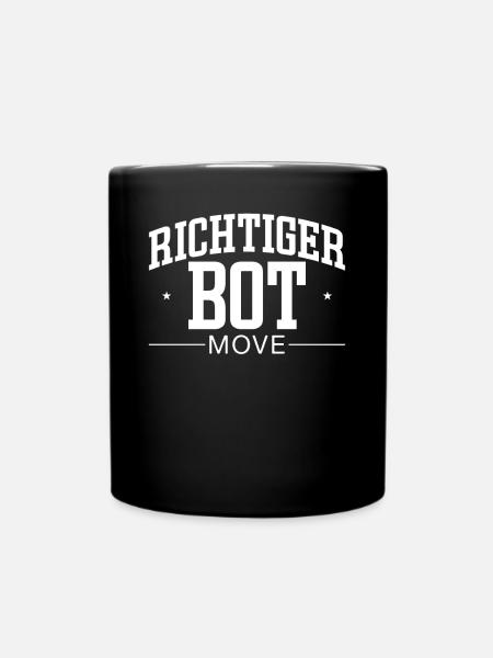 Richtiger bot Move – Gamer-Humor und Stil - Tasse einfarbig - Schwarz