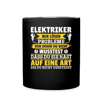 Elektriker Wir lösen Probleme – Stolz und Humor - Tasse einfarbig - Schwarz - Vorne