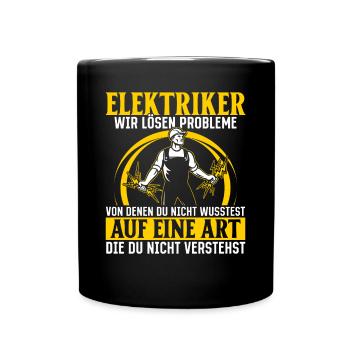 Elektriker Wir lösen Probleme – Stolz und Humor - Tasse einfarbig - Schwarz - Vorne