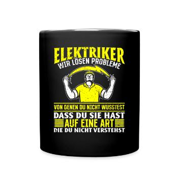 Elektriker Wir lösen Probleme – Stolz und Humor - Tasse einfarbig - Schwarz - Vorne