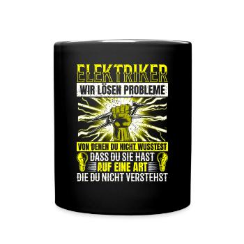 Elektriker Wir lösen Probleme – Stolz und Humor - Tasse einfarbig - Schwarz - Vorne