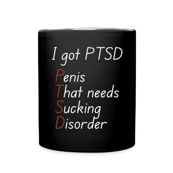 I got ptsd - Full Colour Mug - black - Front