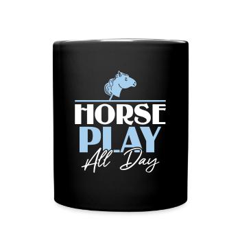 Horse Play All Day - Hobby Horse Steckenpferd - Full Colour Mug - black - Front