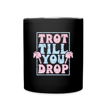Trot Till You Drop - Hobby Horse Steckenpferd - Full Colour Mug - black - Front