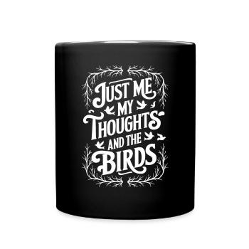 Nur Ich, Meine Gedanken Und Die Vögel - Silent - Tasse einfarbig - Schwarz - Vorne
