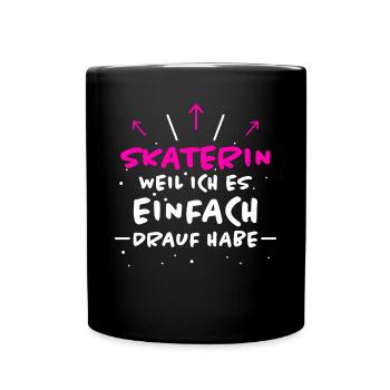 Skaterin Spruch Skating Lustiges Skaterin Geschenk - Tasse einfarbig - Schwarz - Vorne