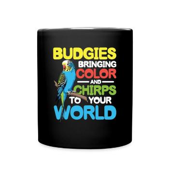 Budgies Bringing Color and Chirps To Your World - Tasse einfarbig - Schwarz - Vorne