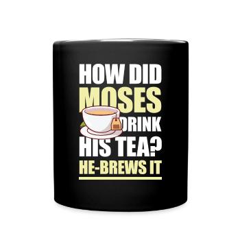 How Did Moses Drink His Tea He-Brews It für einen - Tasse einfarbig - Schwarz - Vorne