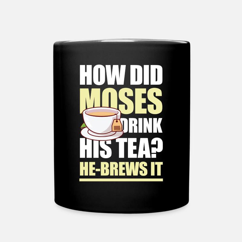 How Did Moses Drink His Tea He-Brews It für einen - Tasse einfarbig - Schwarz
