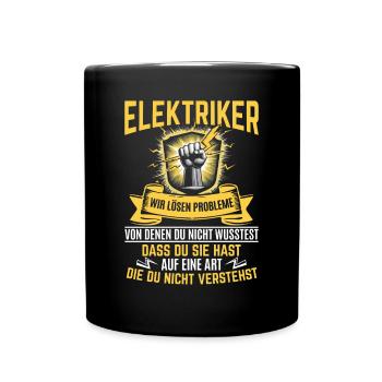 Elektriker Wir lösen Probleme – Stolz und Humor - Tasse einfarbig - Schwarz - Vorne
