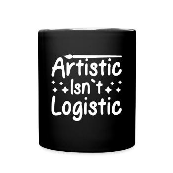 Funny Art Painter Artistic Isn´t Logistic Drawing - Tasse einfarbig - Schwarz - Vorne