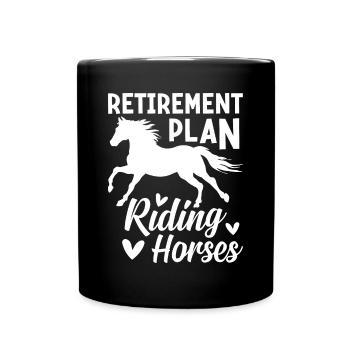 Retirement Plan Riding Horses Riding Horse Love - Full Colour Mug - black - Front