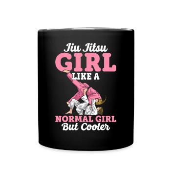 Jiu Jitsu Girl Like Normal Girl But Cooler BJJ Mar - Tasse einfarbig - Schwarz - Vorne