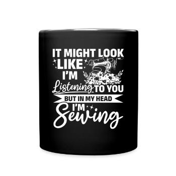 Sewing Girls Sewing Lover - but in my head I'm sew - Full Colour Mug - black - Front