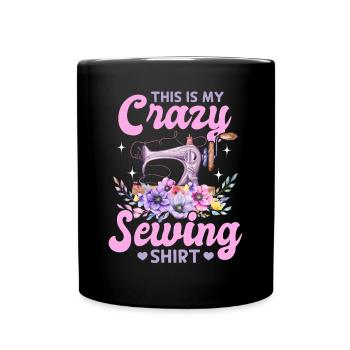 C’est ma chemise de couture folle Funny Sewing Lover - Mug uni - noir - Devant