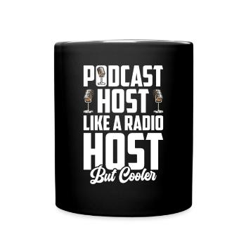 Podcast Host Podcaster Podcasting Podcast Listener - Full Colour Mug - black - Front