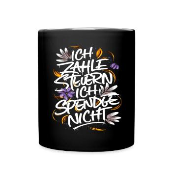 Ich zahle Steuern. Ich spende nicht. - Tasse einfarbig - Schwarz - Vorne