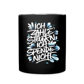 Ich zahle Steuern! ich spende nicht. - Tasse einfarbig - Schwarz - Vorne