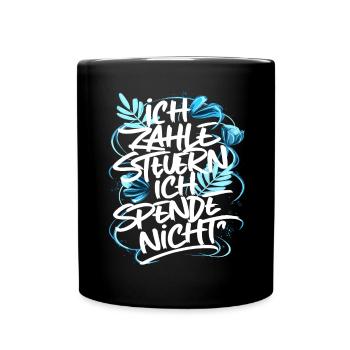 Ich zahle Steuern! ich spende nicht - Tasse einfarbig - Schwarz - Vorne