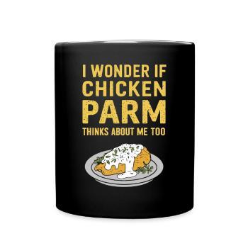 I wonder if Chicken Parm is thinking of me too - Full Colour Mug - black - Front