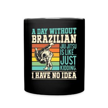 Une journée sans Jiu Jitsu Brésilien, c’est comme... juste - Mug uni - noir - Devant