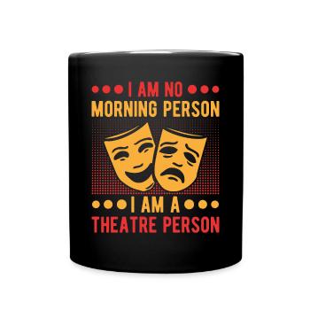 Musical Theatre I Am No Morning Person - Tasse einfarbig - Schwarz - Vorne