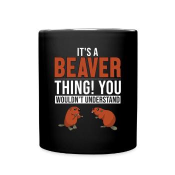 It's a Beaver Thing Eurasian Castor Canadensis - Full Colour Mug - black - Front