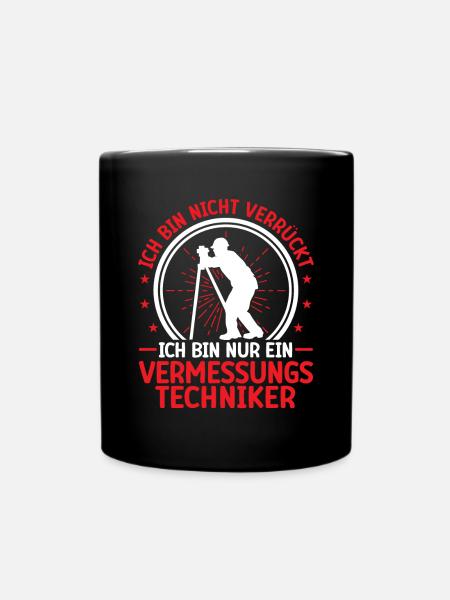 Vermessungstechniker nicht verrückt Landvermesser - Tasse einfarbig - Schwarz