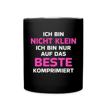 Ich Bin Nicht Klein Auf Das Beste Komprimiert - Tasse einfarbig - Schwarz - Vorne