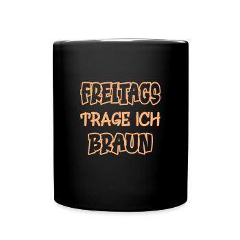 Freitags trage ich braun Spruch Farbe braun - Tasse einfarbig - Schwarz - Vorne
